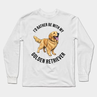 I'd rather be with my Golden Retriever Long Sleeve T-Shirt